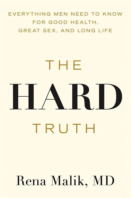 The Hard Truth: Everything Men Need to Know for Good Health, Great Sex and Long Life