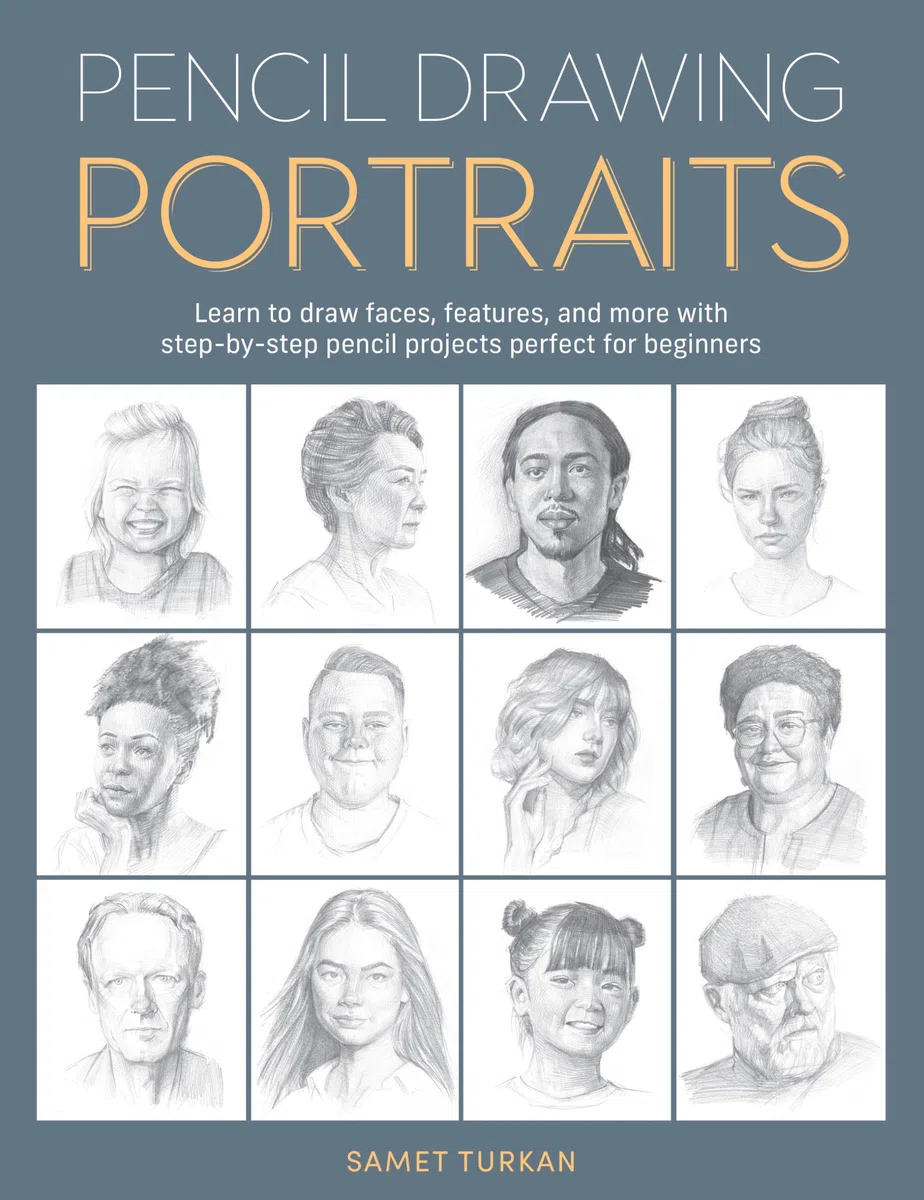 Pencil Drawing Portraits: Learn to Draw Faces, Features, and More With Step-by-Step Pencil Projects Perfect for Beginners
