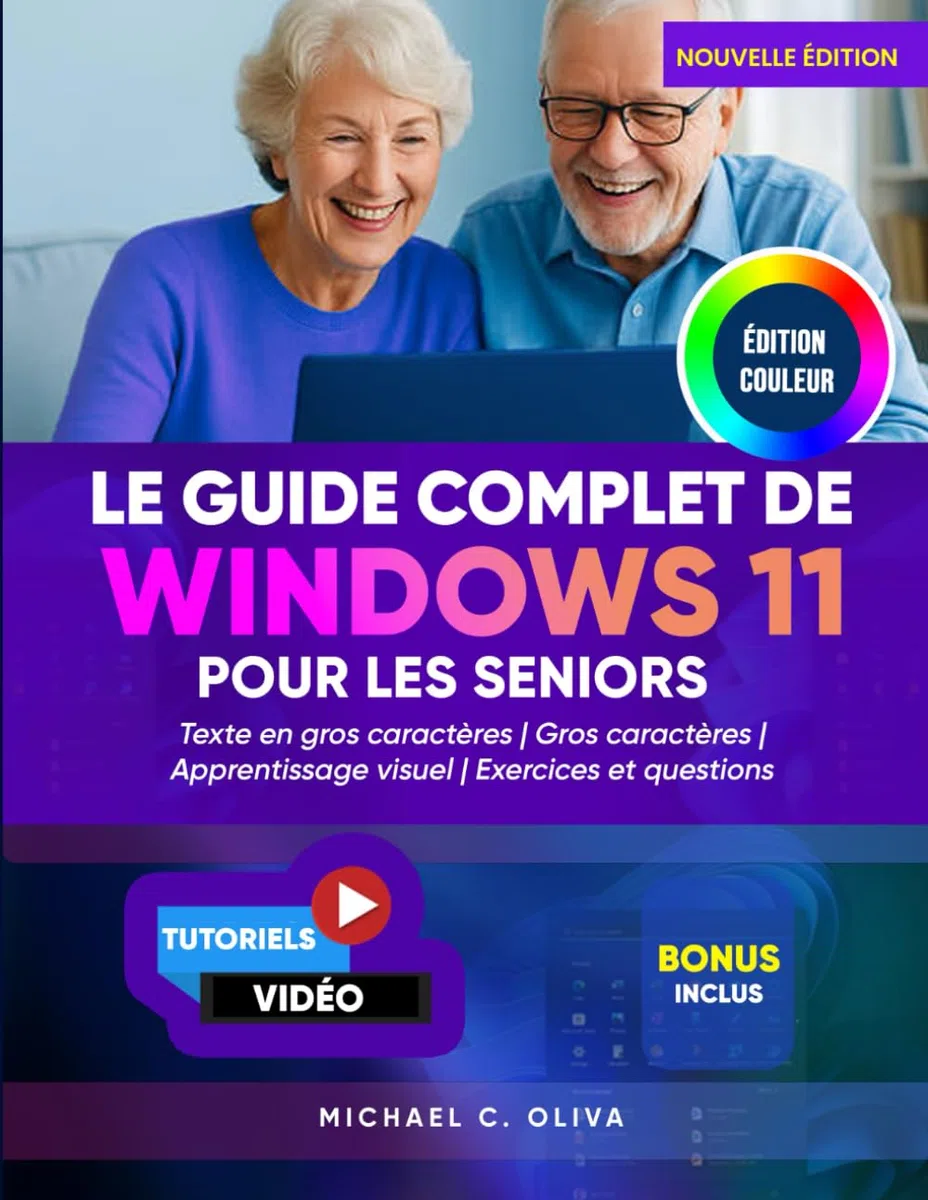 LE GUIDE COMPLET DE WINDOWS 11 POUR LES SENIORS: Le manuel d'utilisation ultime pour débutants pour naviguer sur votre PC en toute confiance : texte ... visuels simples pour un apprentissage facile