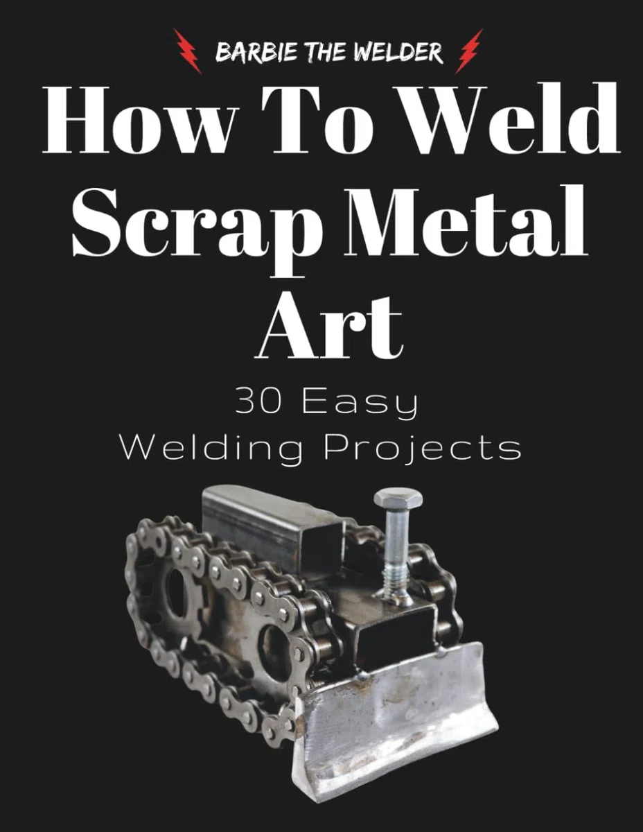 How To Weld Scrap Metal Art: 30 Easy Welding Projects