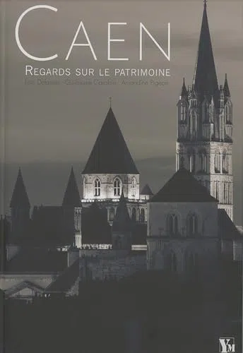 Caen: Regards sur le patrimoine