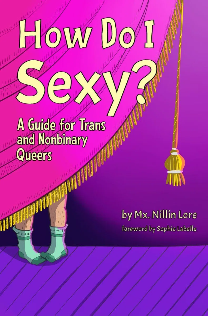 How Do I Sexy?: A Guide for Trans and Nonbinary Queers