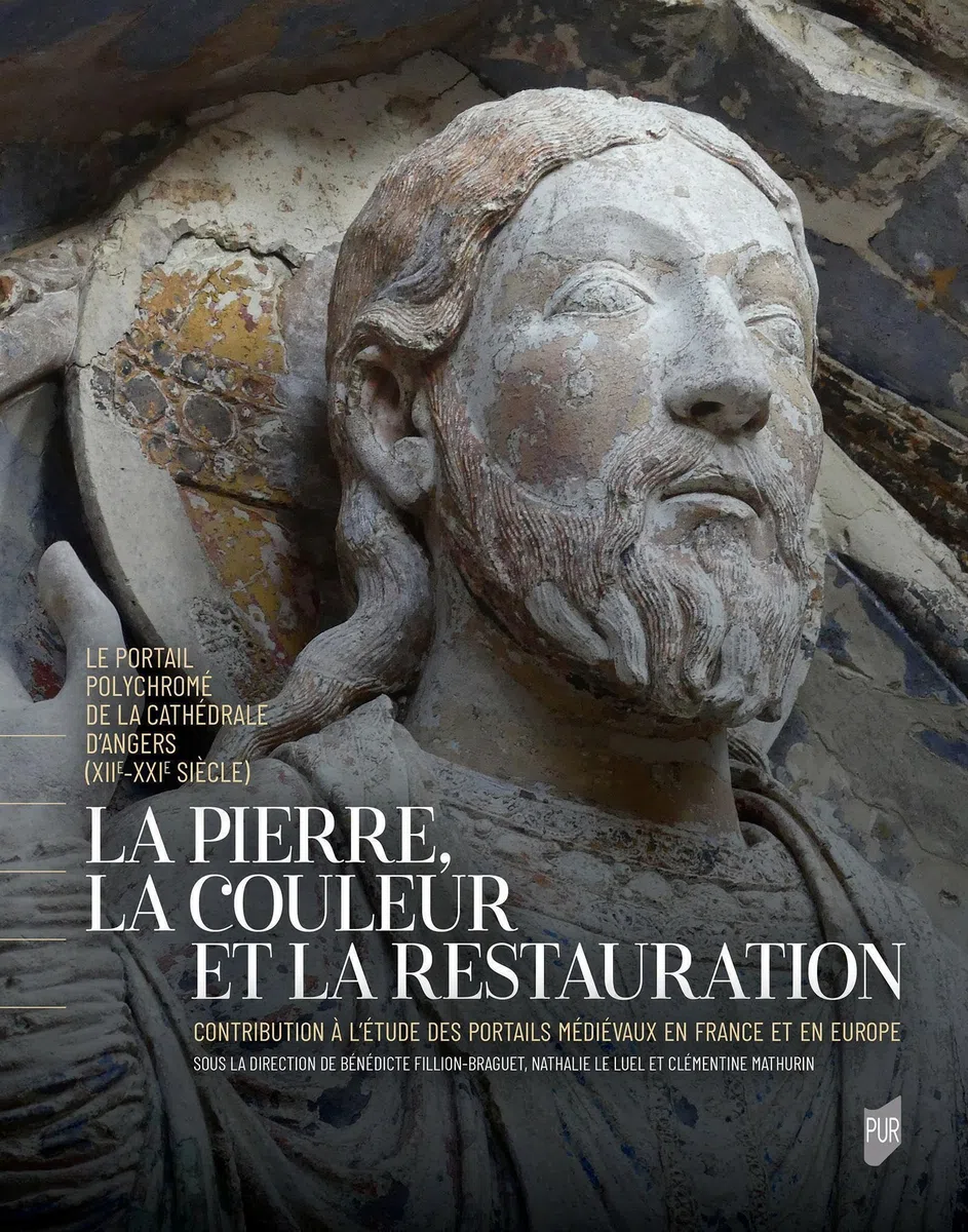 La pierre, la couleur et la restauration: Le portail polychromé de la cathédrale d'Angers (XIIe-XXIe siècle). Contribution à l'étude des portails médiévaux en France et en Europe