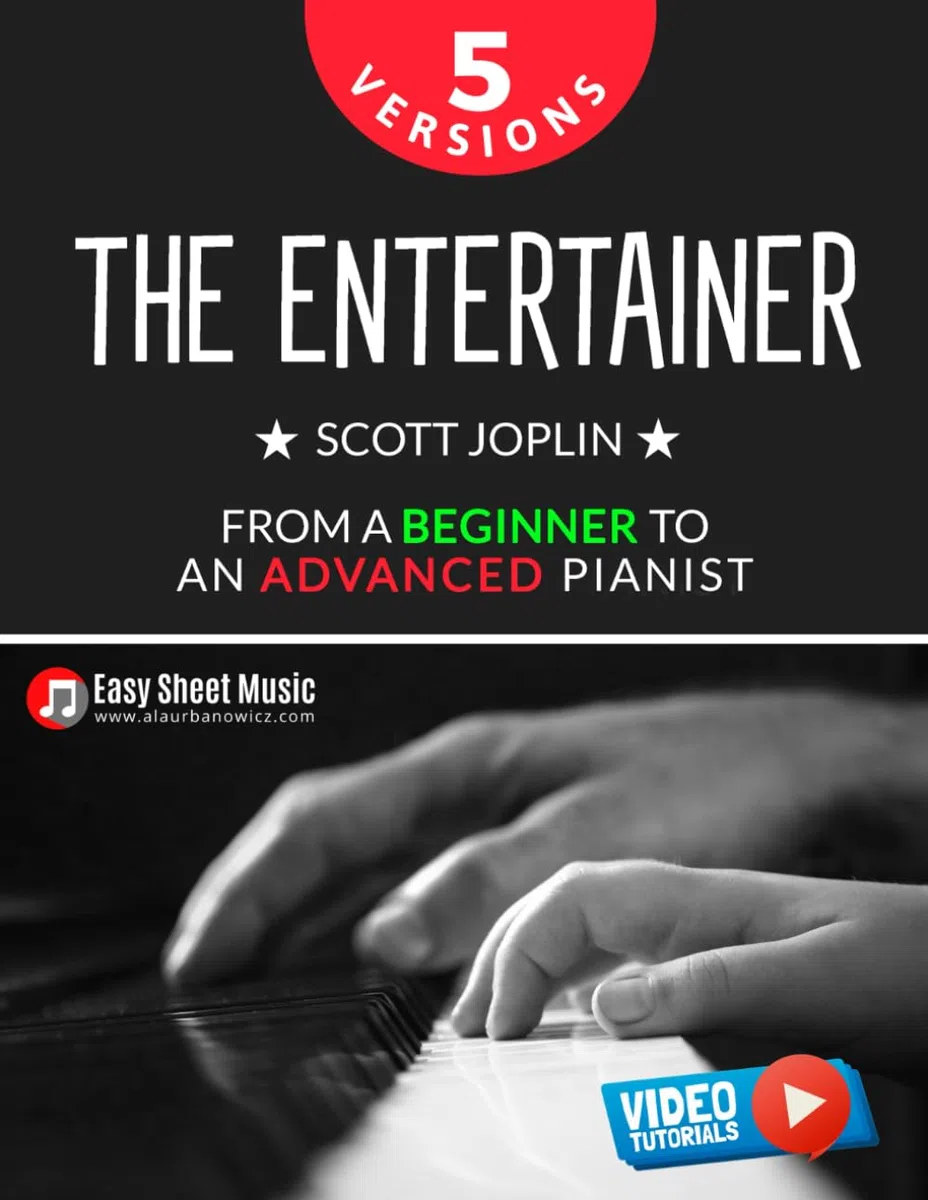 The Entertainer - Scott Joplin I 5 Versions - From a Beginner to an Advanced Pianist: Easy / Medium / Original Piano Sheet Music for Students Kids ... for Aspiring Musicians | Video Tutorials