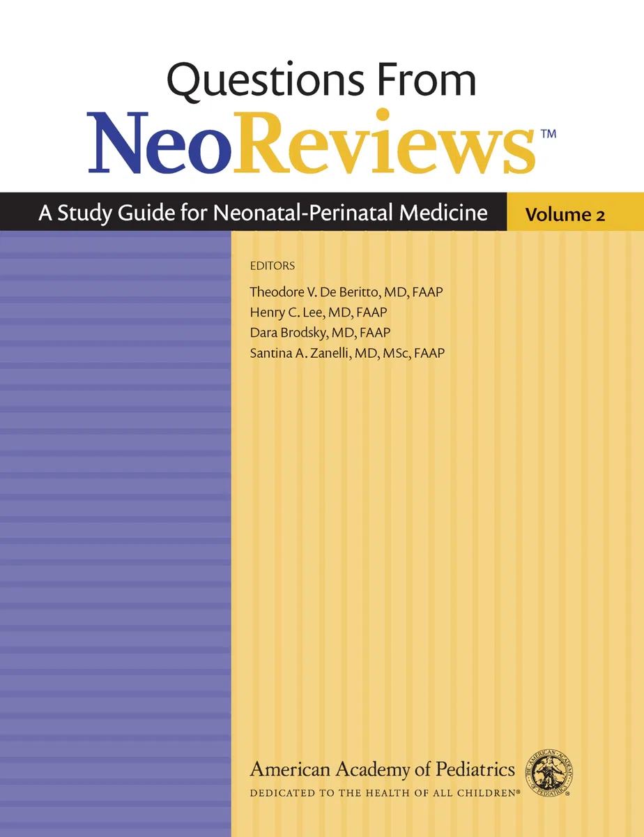 Questions from NeoReviews: A Study Guide for Neonatal-Perinatal Medicine, Volume 2