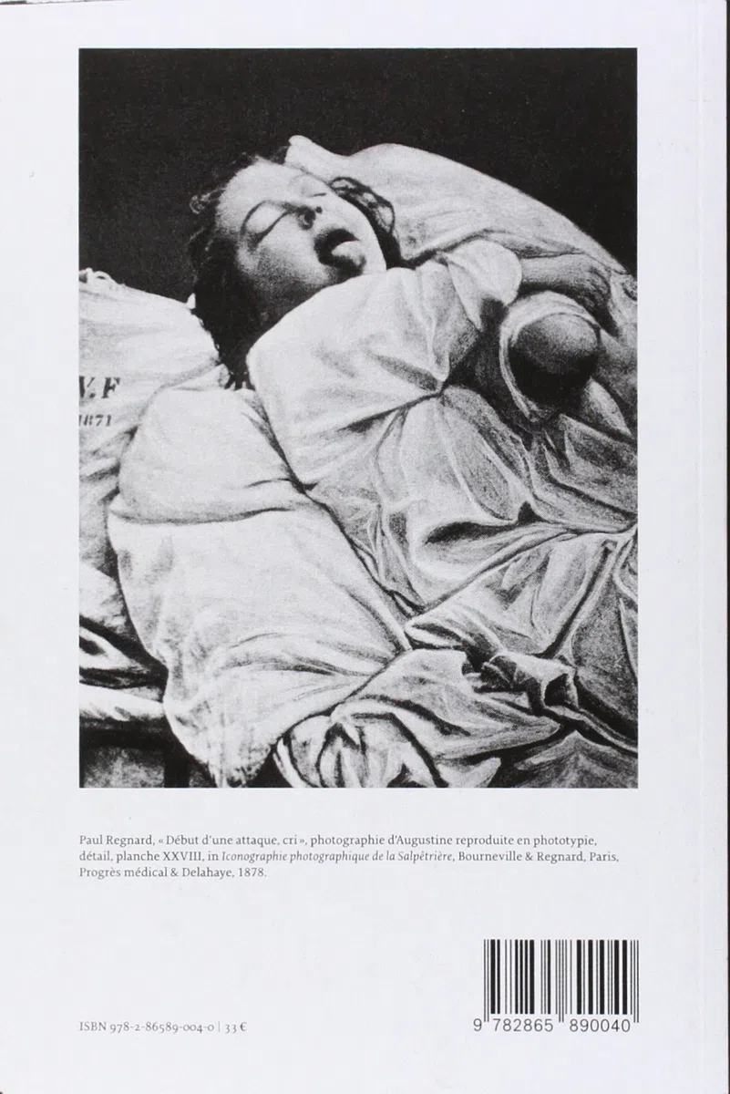Invention de l'hystérie. Charcot et l'Iconographie photographique de la Salpêtrière