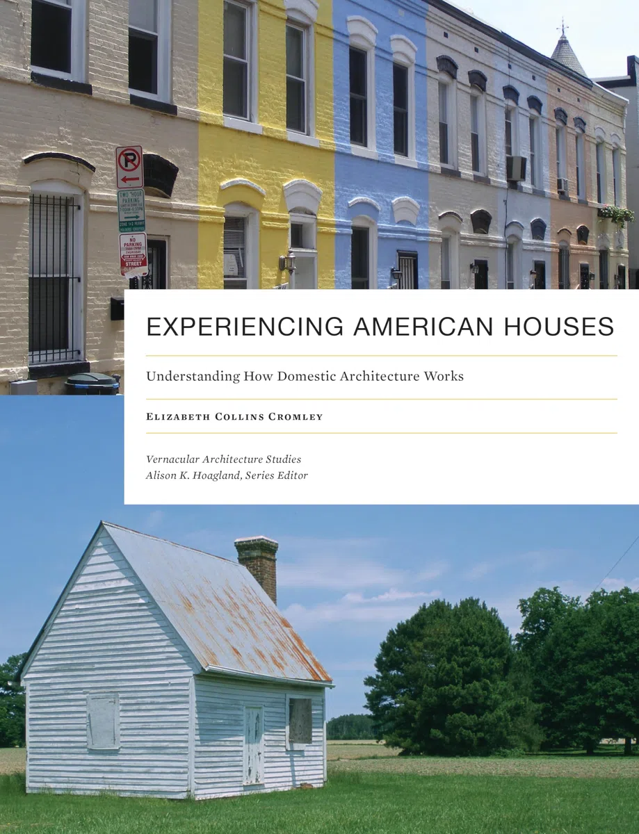 Experiencing American Houses: Understanding How Domestic Architecture Works