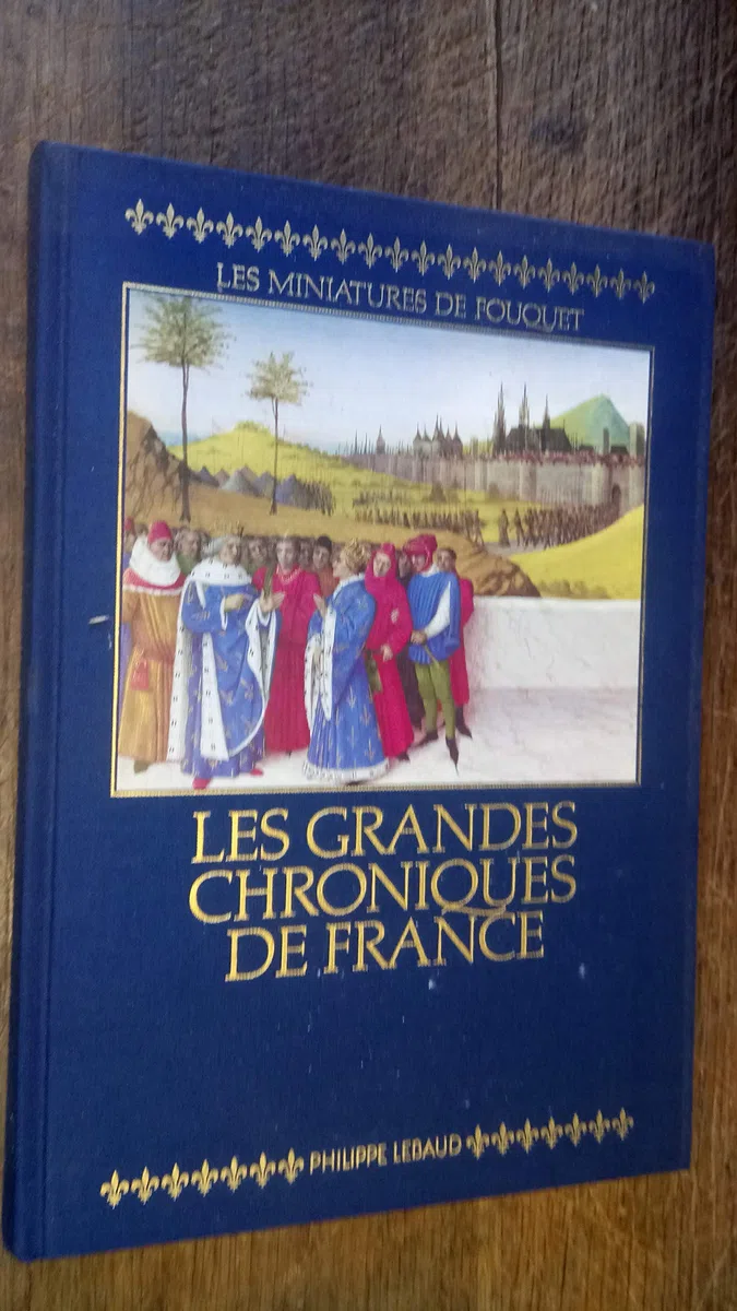 Les Grandes Chroniques de France : Les Miniatures de Fouquet