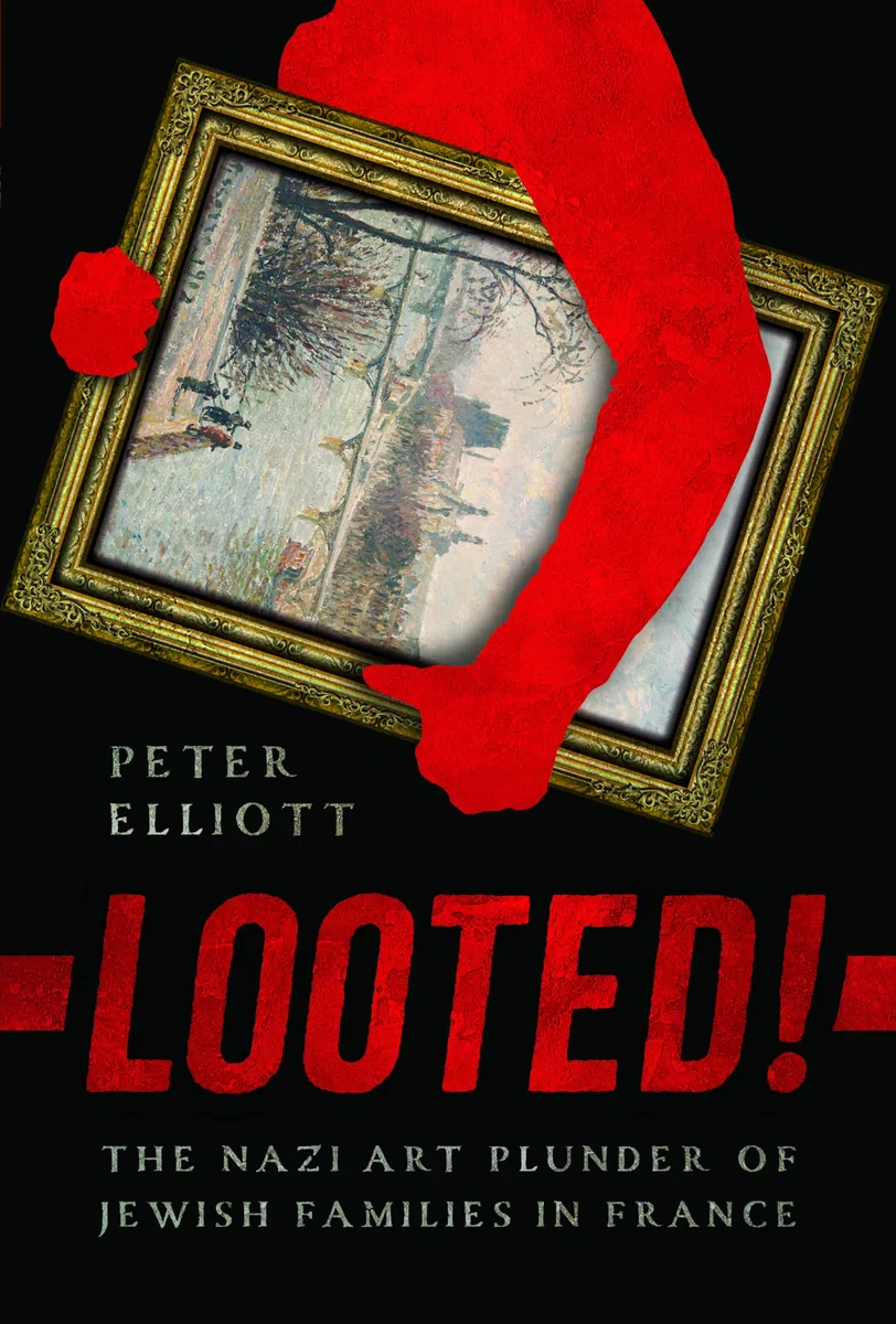 Looted!: The Nazi Art Plunder of Jewish Families in France