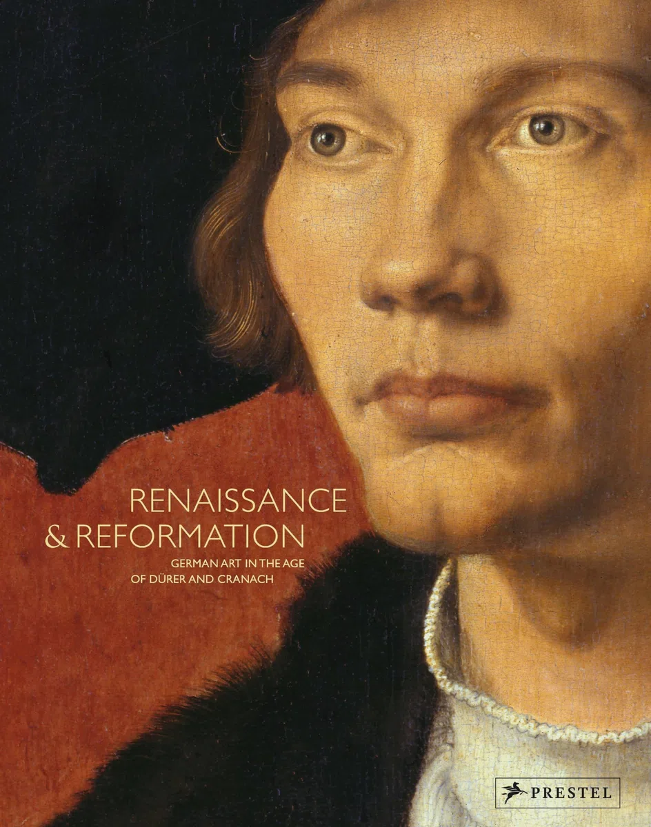 Renaissance & Reformation: German Art in the Age of Dürer and Cranach