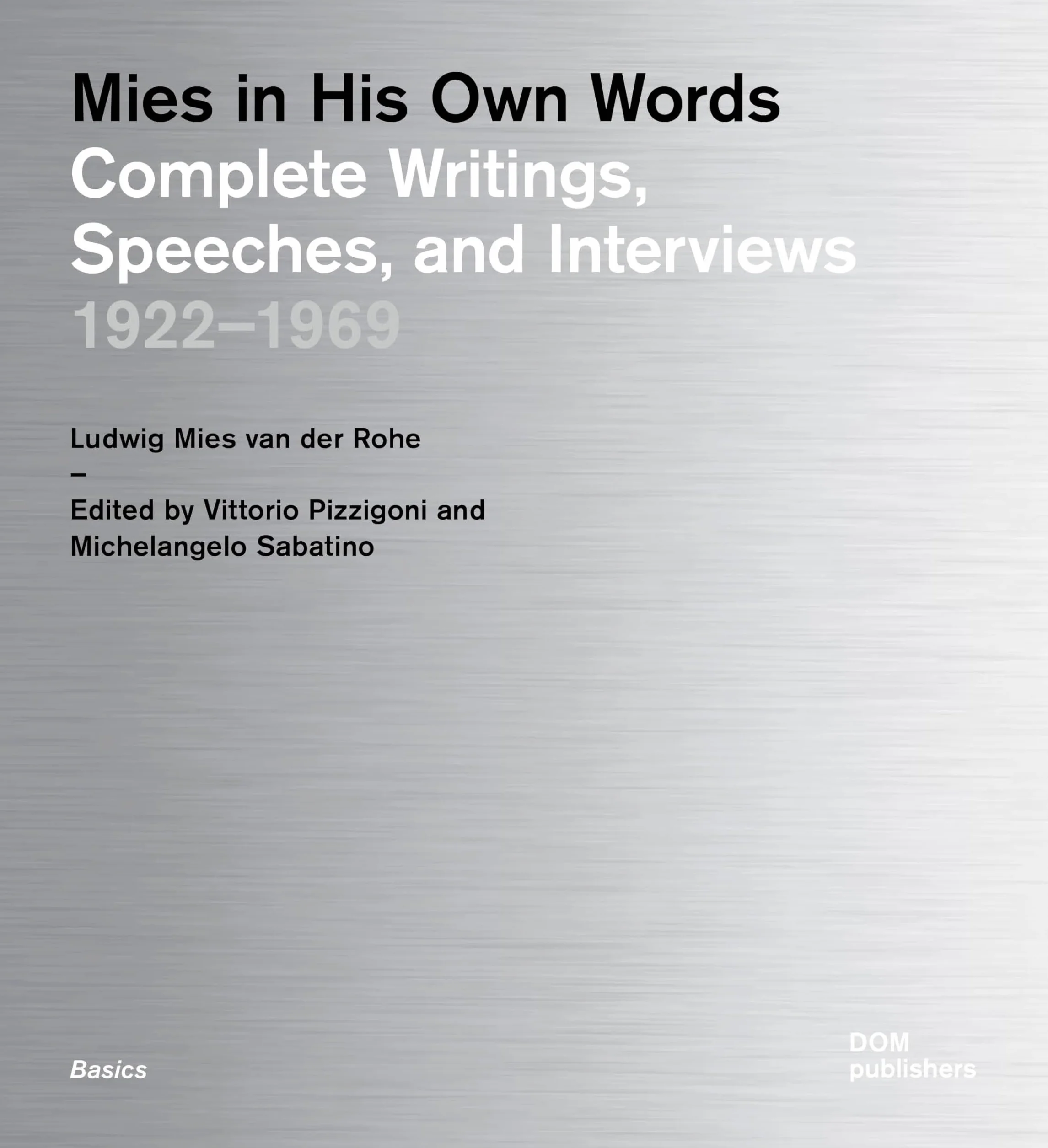Mies in His Own Words: Complete Writings, Speeches, and Interviews 1922–1969