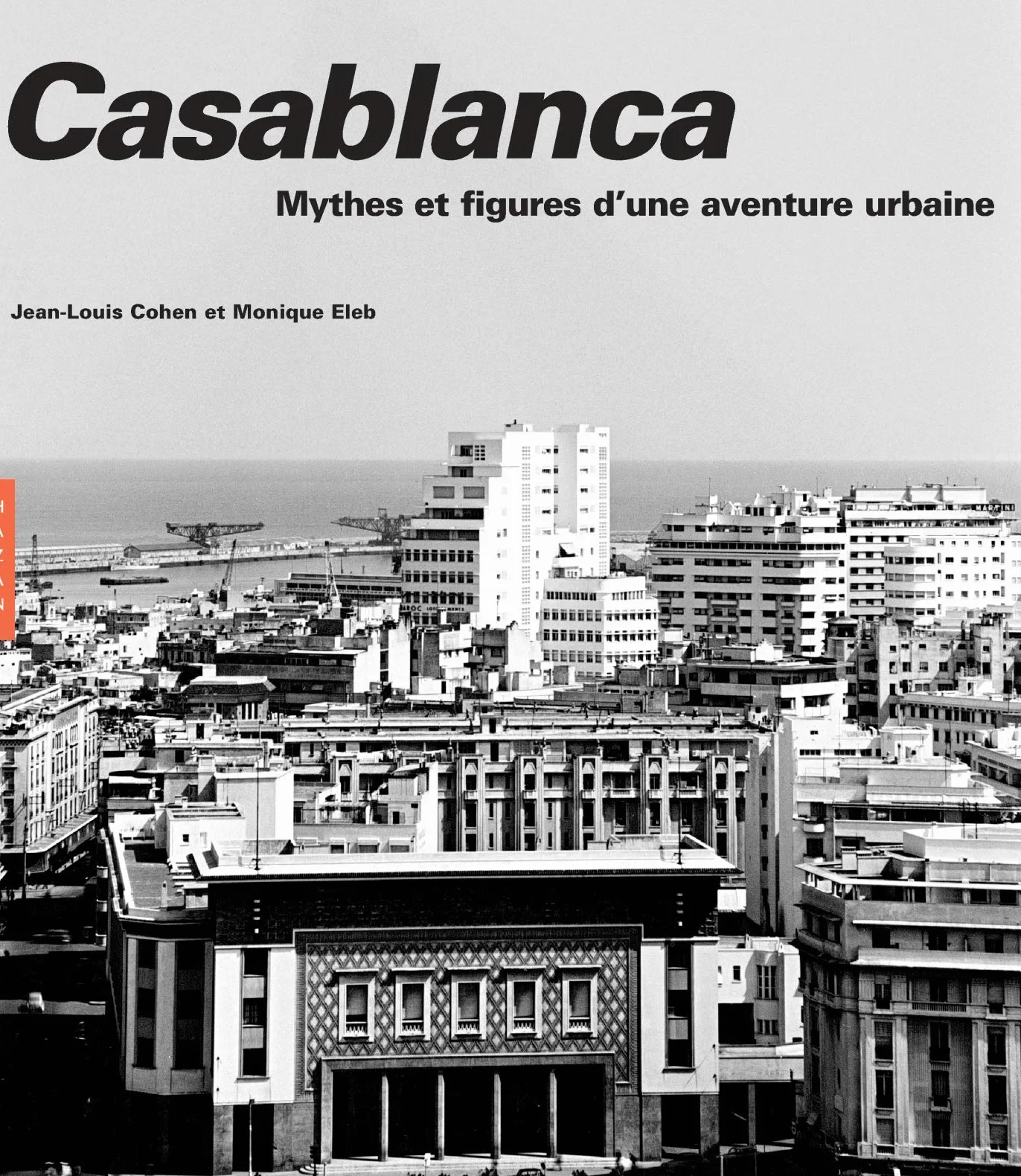 Casablanca Nouvelle édition 2019 Mythes et figures d'une aventure urbaine