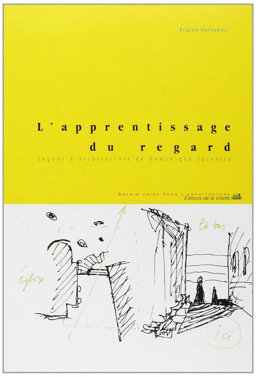 L'Apprentissage du regard : Leçons d'architecture de Dominique Spinetta