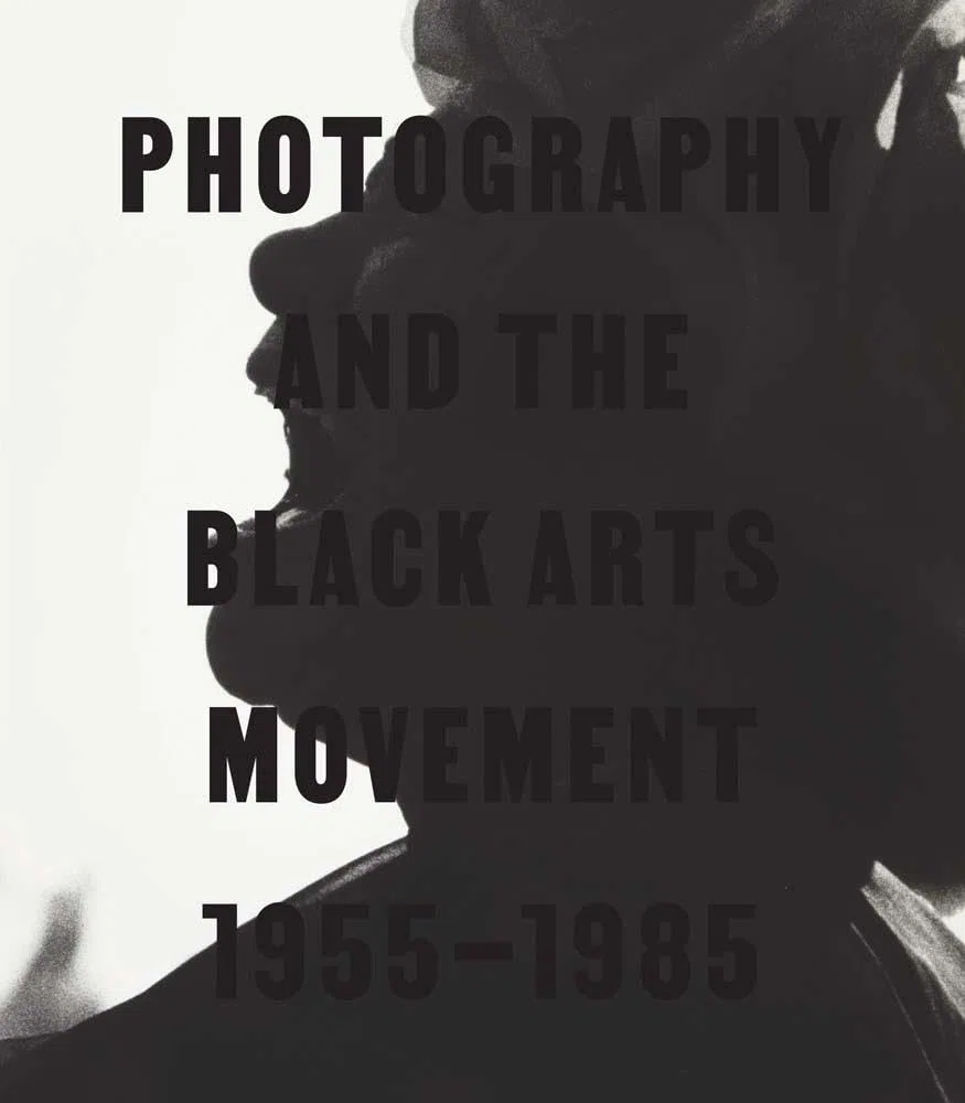 Photography and the Black Arts Movement 1955-1985