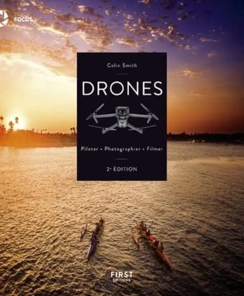 Drones, Piloter, Photographier, Filmer 2e édition