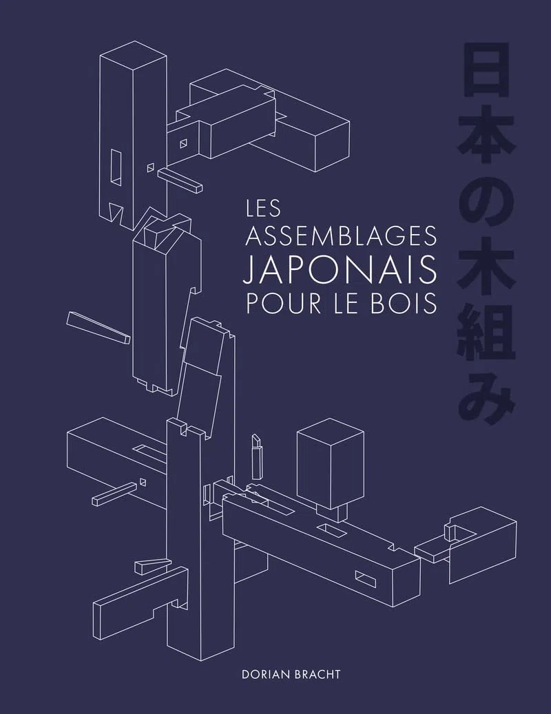 Les assemblages japonais pour le bois: l'art et les secrets de la menuiserie japonaise