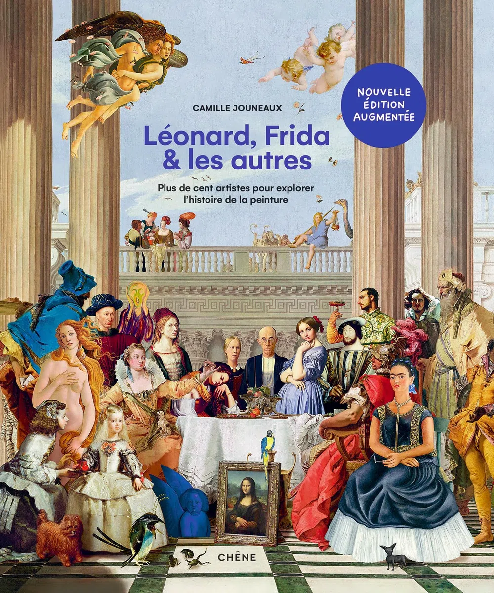Léonard, Frida et les autres - Nouvelle édition augmentée: Plus de cent artistes pour explorer l'histoire de la peinture